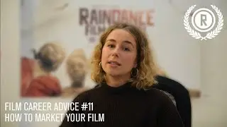 How To Market Your Film / Film Career Advice #11