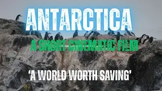 ANTARCTICA- A WORLD WORTH SAVING 