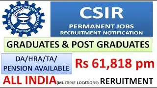 CSIR New All INDIA Permanent Recruitment Notification UG/PG | Rs 61,818 pm | TA/DA/HRA/PENSION