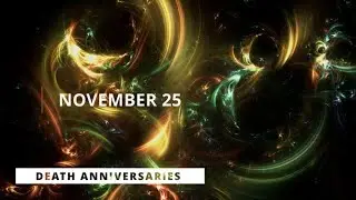 Whose death anniversary is today & what they said? (November 25)