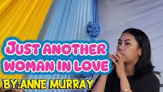 JUST ANOTHER WOMAN IN LOVE BY:ANNE MURRAY 