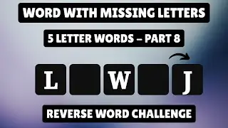 Guess the 5 Letter Word - Part 8 | Word with Missing Letters | Reverse Word Challenge