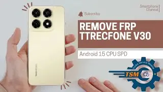 Remove FRP + Factory Reset TRECFONE V30 ANDROID 15 SPD VIA TSM-TOOL 