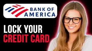 How To Lock Your Bank Of America Credit Card (Full Tutorial)