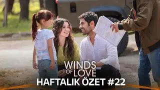 Winds of Love Weekly Summary #22 | Rüzgarlı Tepe Haftalık Kolaj #22