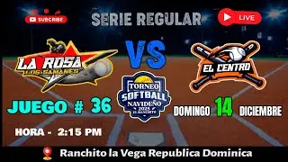 LA ROSA VS EL CENTRO  - JUEGO # 36 TORNEO NAVIDE&Ntilde;O SOFBOL  EL RANCHITO  LA VEGA RD 2025  13 DIC 2025