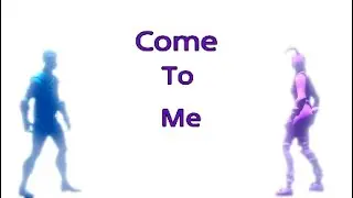 Come To Me