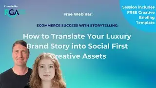 FREE ECOMMERCE WEBINAR - Turning your story into social-first creative assets.