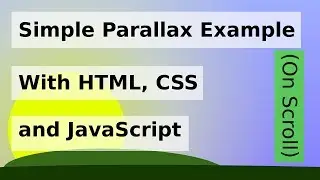 Simple Parallax Example - Using HTML, CSS and JavaScript (On Scroll)
