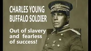 Col. Charles Young - Slave, West Point Grad, Army Buffalo Soldier, Educator