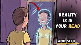 ANIL SETH:Reality Exists Only Inside Your Brain | The Neuroscience of Consciousness