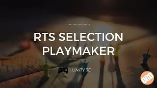 Unity Playmaker - RTS Style Selections - Part 2