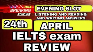 24th April ielts exam REVIEW LISTENING and READING ANSWERS || 24 April ielts exam REVIEW Japneet