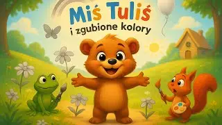 Miś Tuliś i zgubione kolory | Bajka o smutku i kolorach radości | Audiobook dla dzieci