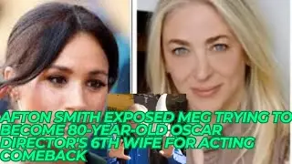 Afton Smith Exposed Meg Trying To Become 80-Year-Old Oscar Director's 6th Wife For Acting Comeback
