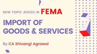 Import of Goods and Services | FEMA | CA Shivangi Agrawal