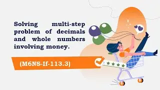 Solving multi-step problem of decimals and whole numbers involving money.(M6NS-If-113.3)
