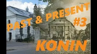 Past & Present Photos #3 - Konin (Poland)
