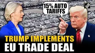 Trump implements 15% auto tariffs retroactive to August 01, EU Trade pact sparks fury