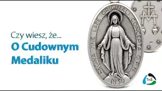 Czy wiesz, że - o Cudownym Medaliku