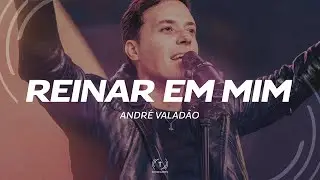 Andr&eacute; Valad&atilde;o - Reinar em Mim (Lyric V&iacute;deo)