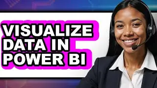 How to Visualize Data in Power Bi - Easy Guide