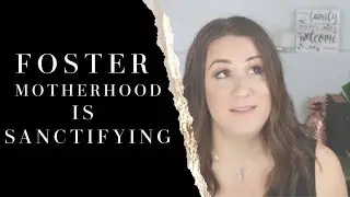 CHRISTIAN FOSTER PARENTS - FOSTER MOTHERHOOD IS SANCTIFYING