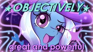 A Great And Powerful Analysis of Trixie Lulamoon
