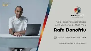 Rafa Donofriu - Color grading e estrat&eacute;gia pra vender mais todo m&ecirc;s - Voc&ecirc; que LUT Podcast #003