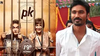 Dhanush Tweets About Aamir's PK Movie