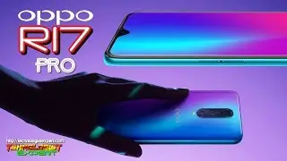 OPPO R17 PRO, First Look, Specifications, Features, Camera, Price and Release Date