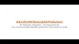 Micro-documentary on Non-Communicable Diseases and Air Pollution