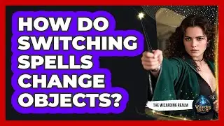 How Do Switching Spells Change Objects?