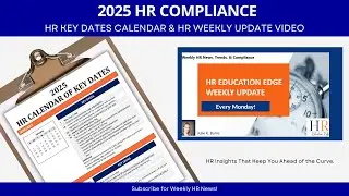2025 HR Compliance Calendar & Weekly HR Compliance Video - HR News, Trends, New Administration