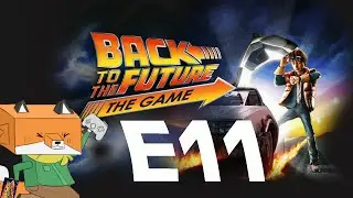 Fox plays Back to the Future The Game - Episode 11