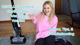 BISSELL CrossWave Cordless Max Wet/Dry Vacuum Review, Troubleshooting, & Tips