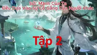 Sức Mạnh Của Ta Đều Dựa Vào Sự Cố Gắng Của Người Khác : Tập 2