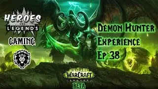World of Warcraft Legion Beta - Demon Hunter Experience - Ep 38 - Vethir's Vendetta