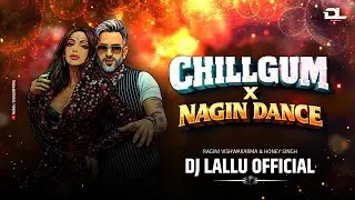 Chillgum x Nagin Dance ( Crowd Control ) Dj Lallu Official