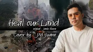 Heal Our Land || John Mark Juano | originally by Jamie Rivera