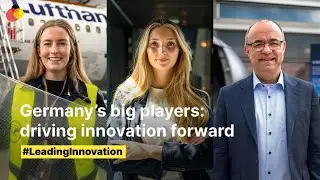 Germany&rsquo;s big players: driving innovation forward | #LeadingInnovation
