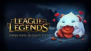 Temps forts du patch&nbsp;9.13