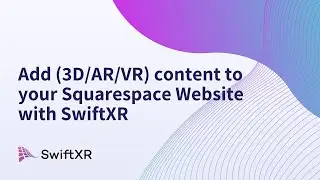 Add (3D/AR/VR) content to your Squarespace Website with SwiftXR