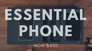 Essential Phone Unboxing! - Post Price Drop! [$450]