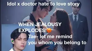 KTH FF |Stay Away From My Wife 😡 | Taehyung &times; Y/N | BTS FF | Idol &times; Doctor | Part 11 #BTSFF 