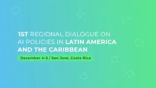 REGIONAL DIALOGUE ON AI POLICIES IN LATIN AMERICA AND THE CARIBBEAN