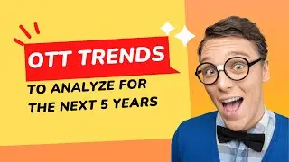 OTT Trends to Analyze for the next 5 years
