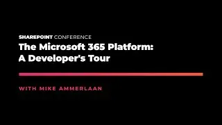 The Microsoft 365 Platform A Developers Tour - SPC19
