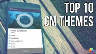 Top 10 CM (CyanogenMod) Themes