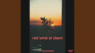 Red Wine at Dawn